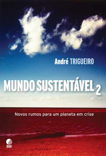 Mundo sustentável 2 : novos rumos para um planeta em crise