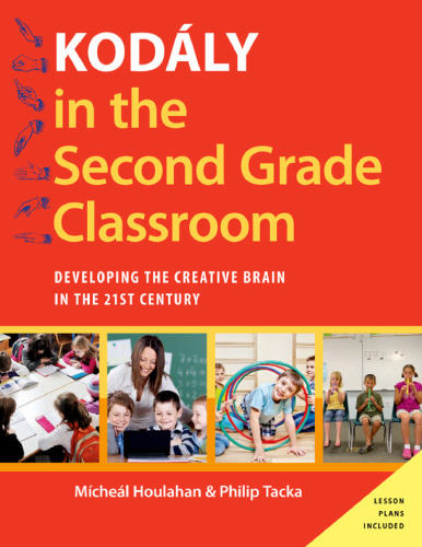 Kodály in the Second Grade Classroom: Developing the Creative Brain in the 21st Century