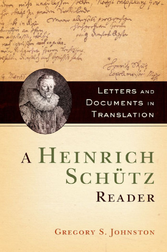 A Heinrich Schütz Reader: Letters and Documents in Translation