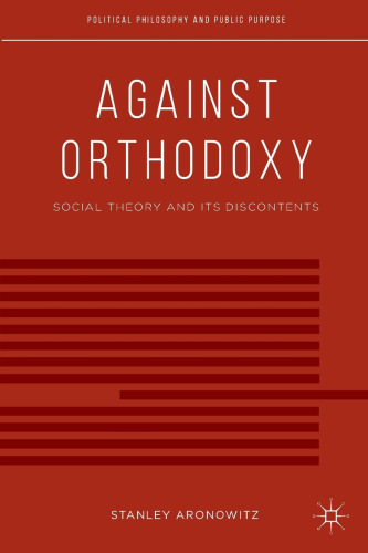 Against Orthodoxy: Social Theory and Its Discontents