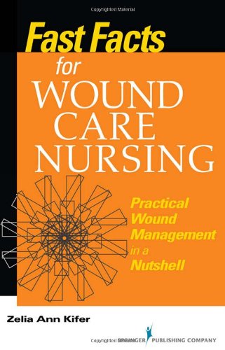 Fast Facts for Wound Care Nursing: Practical Wound Management in a Nutshell