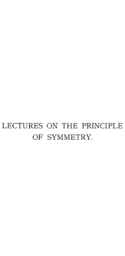 Lectures on the principle of symmetry and its applications in all natural sciences