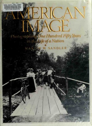 American image  Photographing one hundred fifty years in the life of a nation