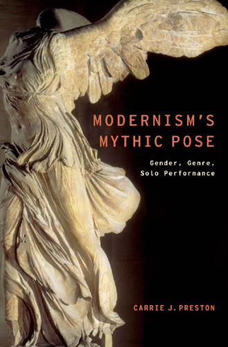 Modernism's Mythic Pose: Gender, Genre, Solo Performance