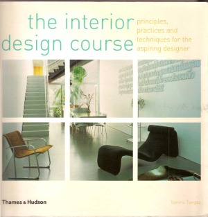 The Interior Design Course - Principles, Practices and Techniques for the Aspiring Designer