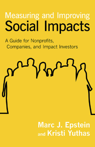 Measuring and Improving Social Impacts: A Guide for Nonprofits, Companies, and Impact Investors