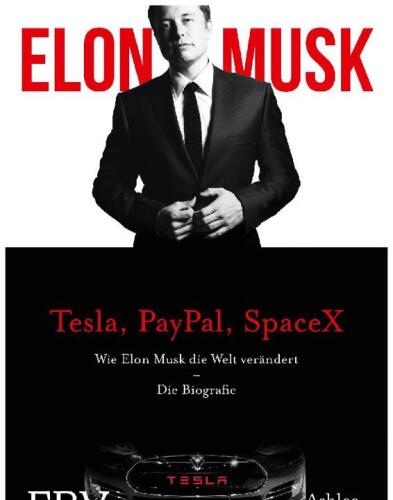 Elon Musk: Wie Elon Musk die Welt verändert - Die Biografie