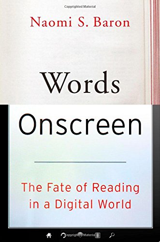 Words Onscreen: The Fate of Reading in a Digital World