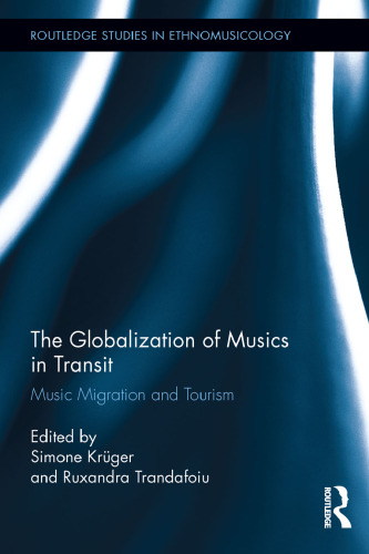 The Globalization of Musics in Transit: Music Migration and Tourism