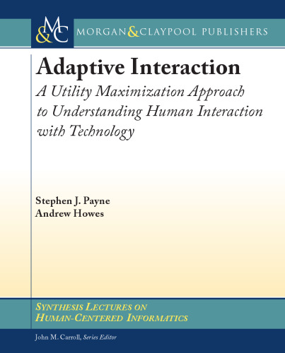 Adaptive Interaction: A Utility Maximization Approach to Understanding Human Interaction with Technology