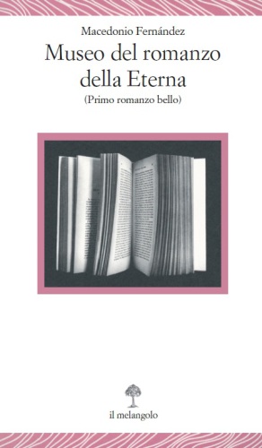 Museo del romanzo della Eterna. (Primo romanzo bello)