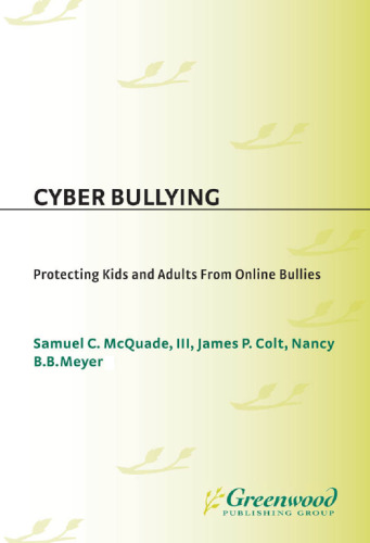 Cyber Bullying: Protecting Kids and Adults from Online Bullies