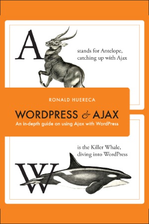 WordPress and Ajax  An in-depth guide on using Ajax with WordPress