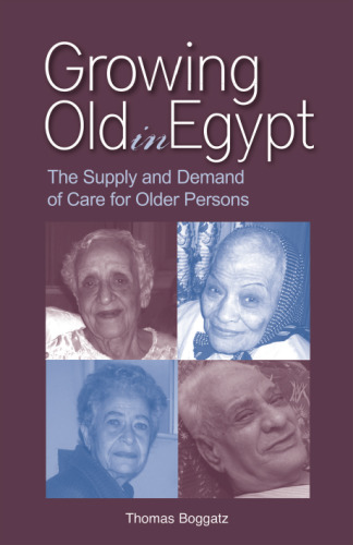 Growing Old in Egypt: The Supply and Demand of Care for Older Persons