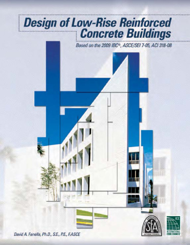 Design of Low-Rise Reinforced Concrete Buildings based on the 2009 IBC®, ASCE/SEI 7-05, ACI 318-08