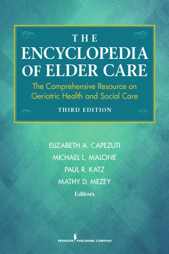 The Encyclopedia of Elder Care: The Comprehensive Resource on Geriatric Health and Social Care