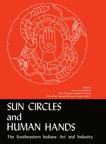 Sun Circles and Human Hands : The Southeastern Indians Art and Industries