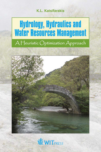 Hydrology, Hydraulics and Water Resources Management: A Heuristic Optimization Approach