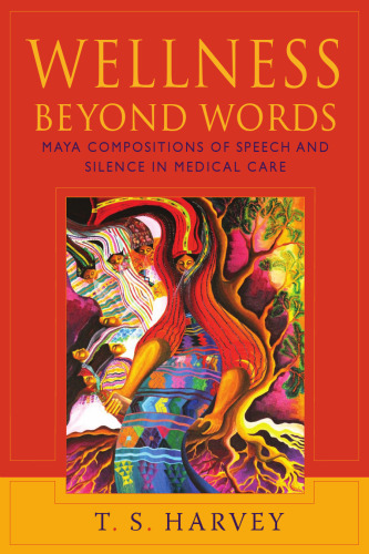 Wellness Beyond Words: Maya Compositions of Speech and Silence in Medical Care