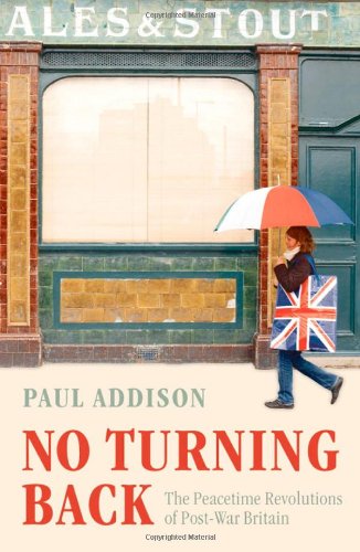 No Turning Back: The Peaceful Revolutions of Post-War Britain