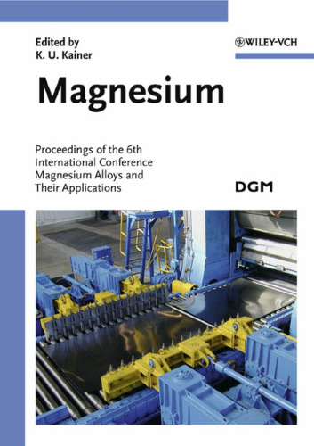 Magnesium: Proceedings of the 6th International Conference Magnesium Alloys and their Applications