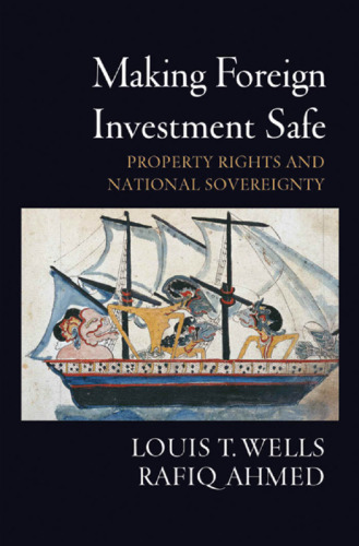 Making Foreign Investment: Safe Property Rights and National Sovereignty