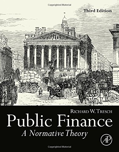 Public Finance, Third Edition: A Normative Theory