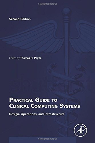 Practical Guide to Clinical Computing Systems, Second Edition: Design, Operations, and Infrastructure