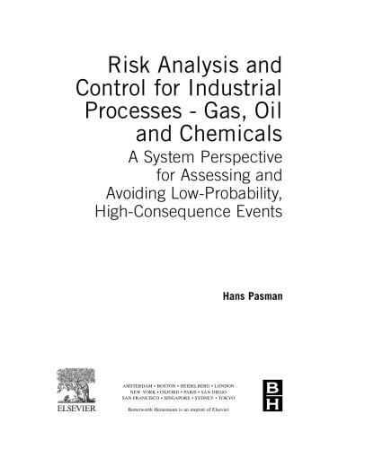 Risk Analysis and Control for Industrial Processes - Gas, Oil and Chemicals: A System Perspective for Assessing and Avoiding Low-Probability, High-Consequence Events