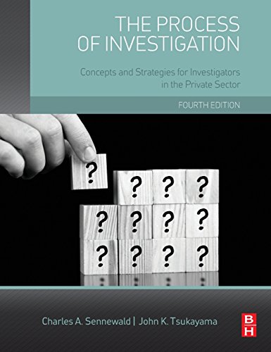 The Process of Investigation, Fourth Edition: Concepts and Strategies for Investigators in the Private Sector