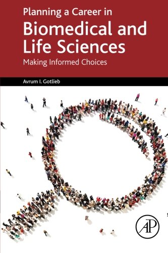 Planning a Career in Biomedical and Life Sciences: Making Informed Choices