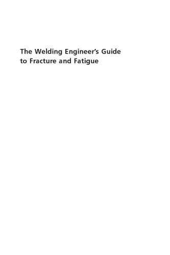 The Welding Engineer's Guide to Fracture and Fatigue