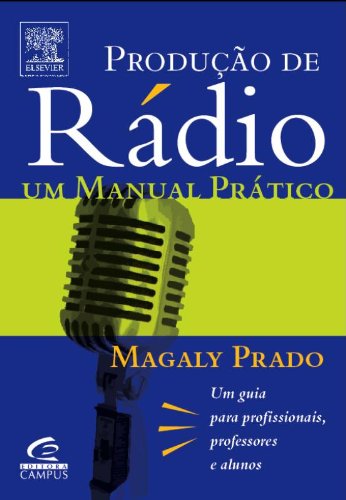 Produção De Rádio. Um Manual Prático Para Professores E Alunos