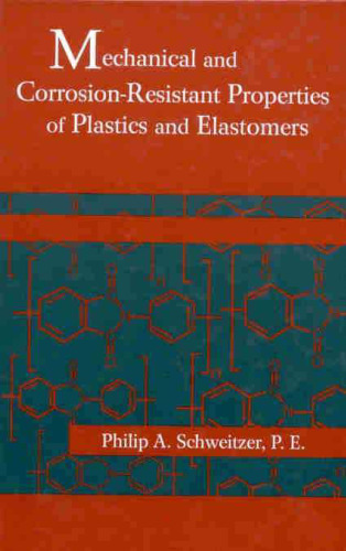 Mechanical and Corrosion-Resistant Properties of Plastics and Elastomers 