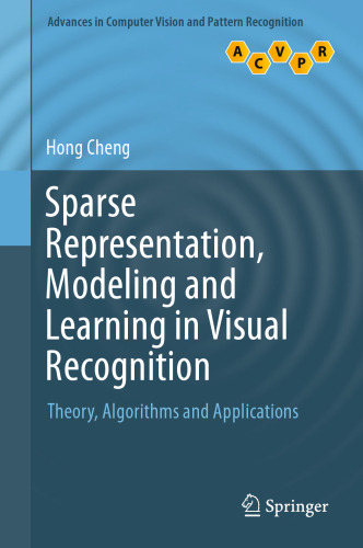 Sparse Representation, Modeling and Learning in Visual Recognition: Theory, Algorithms and Applications