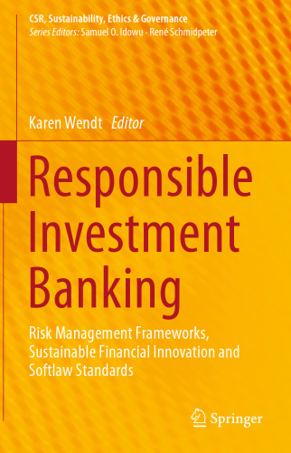 Responsible Investment Banking: Risk Management Frameworks, Sustainable Financial Innovation and Softlaw Standards