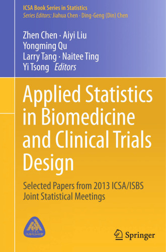 Applied Statistics in Biomedicine and Clinical Trials Design: Selected Papers from 2013 ICSA/ISBS Joint Statistical Meetings