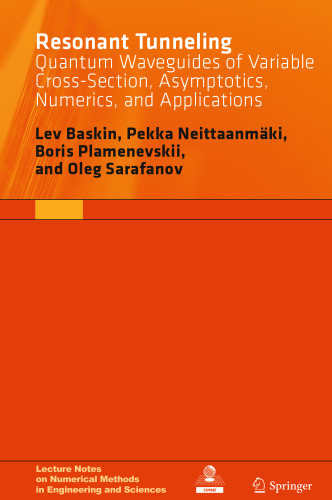 Resonant Tunneling: Quantum Waveguides of Variable Cross-Section, Asymptotics, Numerics, and Applications