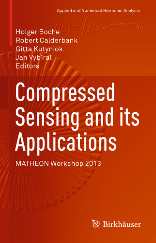 Compressed Sensing and its Applications: MATHEON Workshop 2013