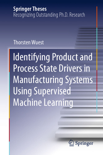 Identifying Product and Process State Drivers in Manufacturing Systems Using Supervised Machine Learning