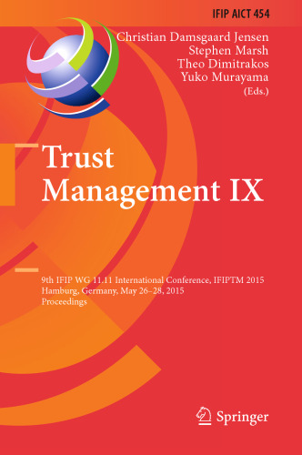 Trust Management IX: 9th IFIP WG 11.11 International Conference, IFIPTM 2015, Hamburg, Germany, May 26-28, 2015, Proceedings