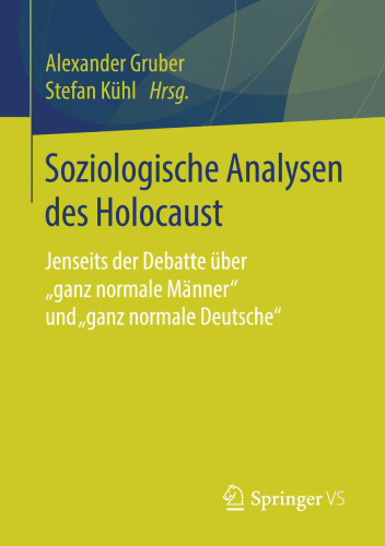 Soziologische Analysen des Holocaust: Jenseits der Debatte über "ganz normale Männer" und "ganz normale Deutsche“