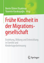 Frühe Kindheit in der Migrationsgesellschaft: Erziehung, Bildung und Entwicklung in Familie und Kindertagesbetreuung