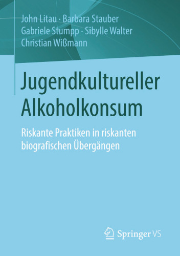 Jugendkultureller Alkoholkonsum: Riskante Praktiken in riskanten biografischen Übergängen