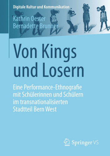 Von Kings und Losern: Eine Performance-Ethnografie mit Schülerinnen und Schülern im transnationalisierten Stadtteil Bern West