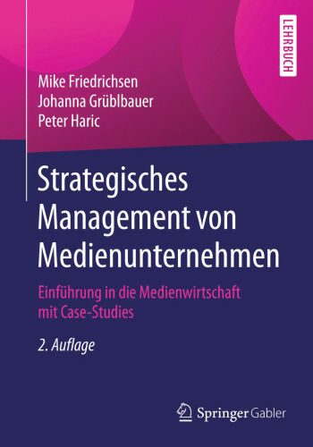 Strategisches Management von Medienunternehmen: Einführung in die Medienwirtschaft mit Case-Studies