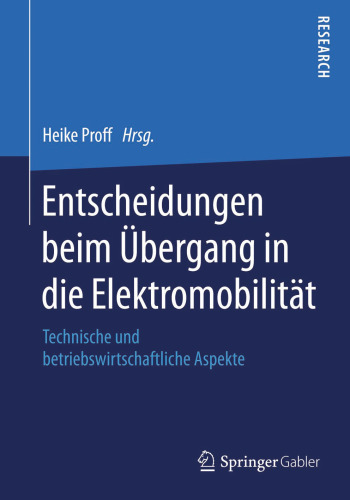 Entscheidungen beim Übergang in die Elektromobilität: Technische und betriebswirtschaftliche Aspekte