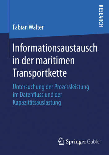 Informationsaustausch in der maritimen Transportkette: Untersuchung der Prozessleistung im Datenfluss und der Kapazitätsauslastung