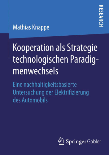 Kooperation als Strategie technologischen Paradigmenwechsels: Eine nachhaltigkeitsbasierte Untersuchung der Elektrifizierung des Automobils