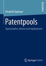 Patentpools: Eigenschaften, Motive und Implikationen